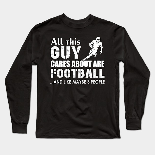 All This Guy Cares About Are Football Maybe 3 People Long Sleeve T-Shirt by Hound mom